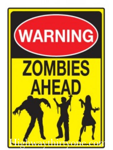 Warning! Zombies Ahead metal sign - Highway Thirty One