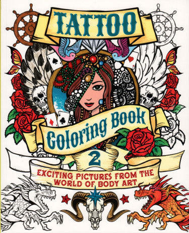 Tattoo Coloring Book - Exciting Pictures from the world of Body Art - Highway Thirty One