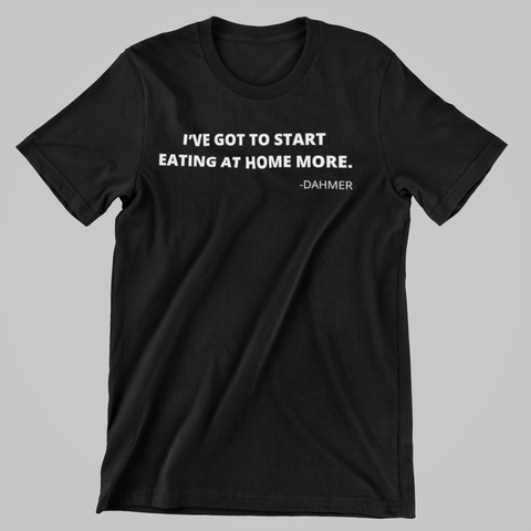 Eat At Home - Serial Killer Tees
