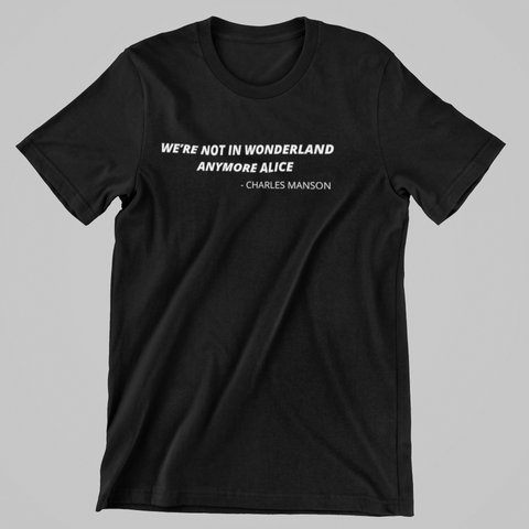 Not in Wonderland Anymore - Serial Killer Tee