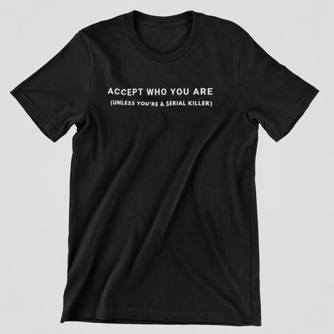 Accept who you are T-Shirt