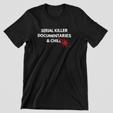 Serial Killer Documentaries & Chill T-Shirt