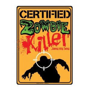 Certified Zombie Killer - Metal Sign - Highway Thirty One