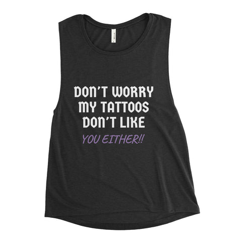 My Tattoos Don't Like you Either - Mens T-Shirt